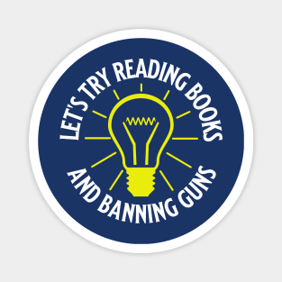 Let's Try Reading Books and Banning Guns, Try Reading Books And Banning Guns, Magnet